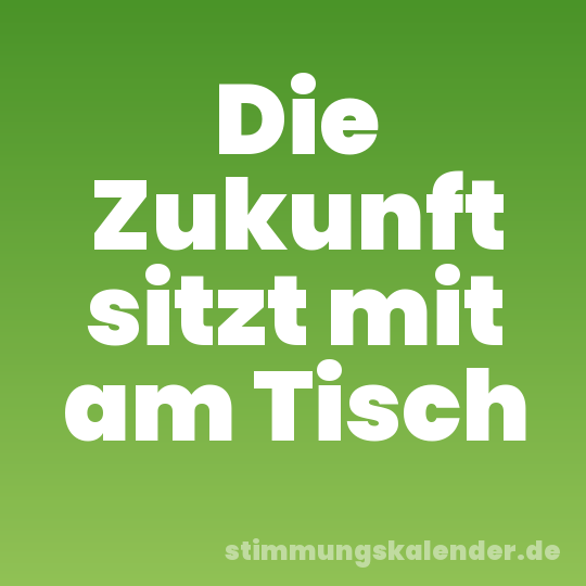 Die Zukunft sitzt mit am Tisch