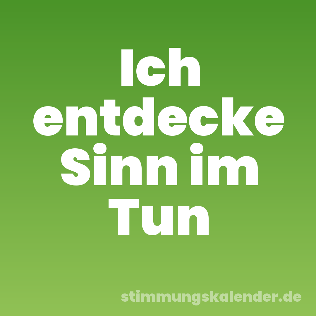 Ich entdecke Sinn im Tun