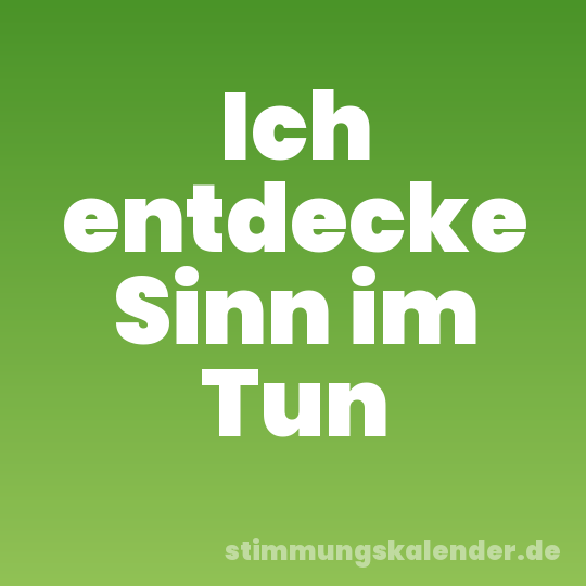 Ich entdecke Sinn im Tun