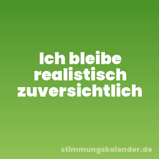 Ich bleibe realistisch zuversichtlich