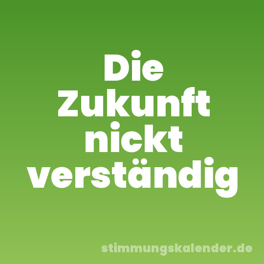 Die Zukunft nickt verständig