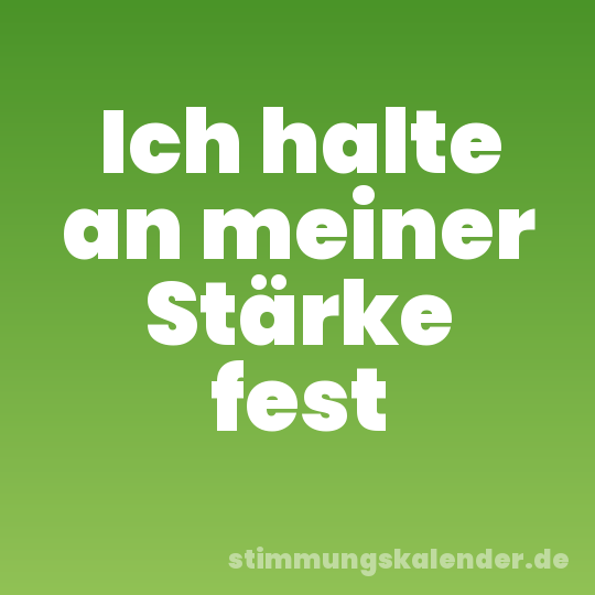 Ich halte an meiner Stärke fest