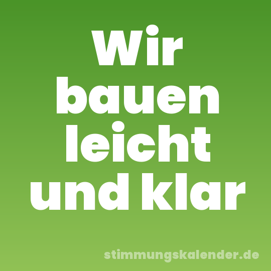 Wir bauen leicht und klar