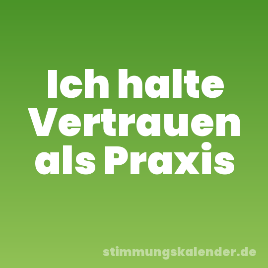 Ich halte Vertrauen als Praxis