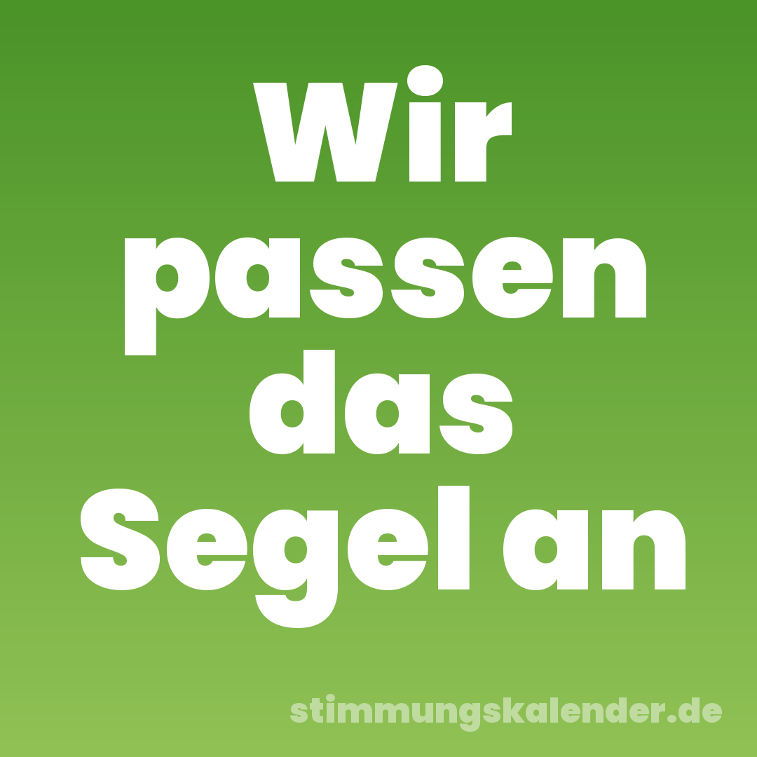 Wir passen das Segel an