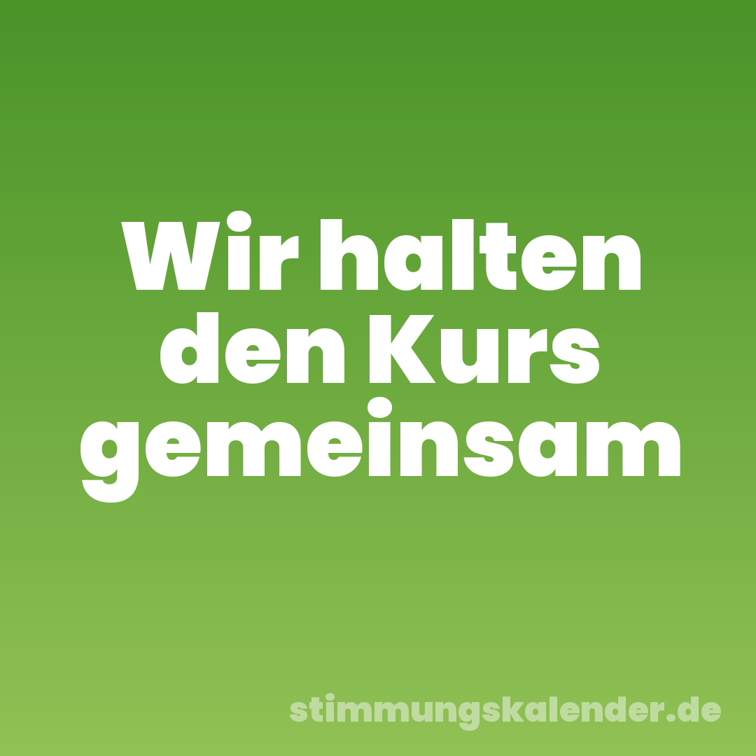 Wir halten den Kurs gemeinsam