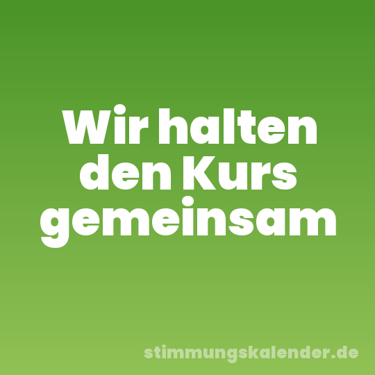 Wir halten den Kurs gemeinsam