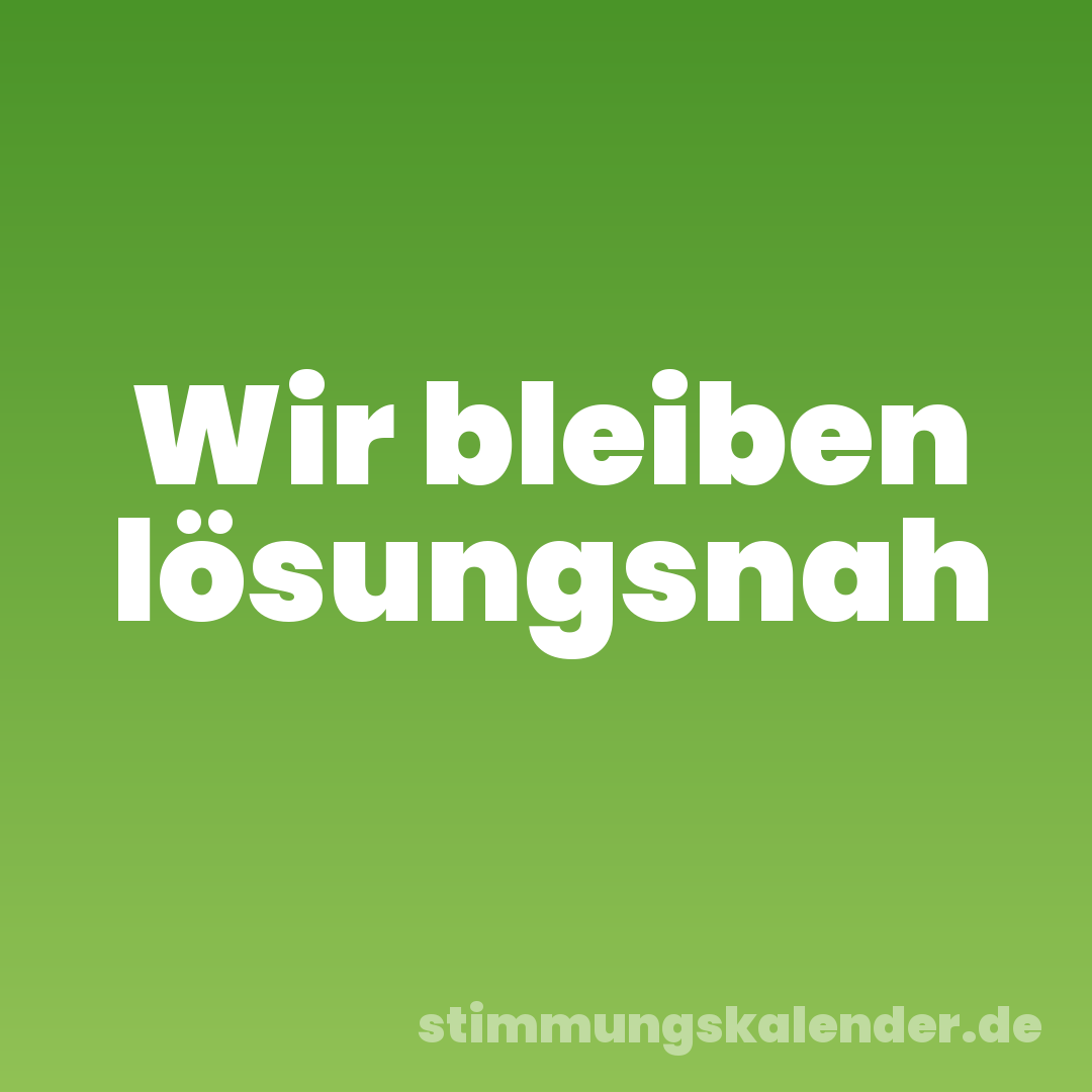 Wir bleiben lösungsnah