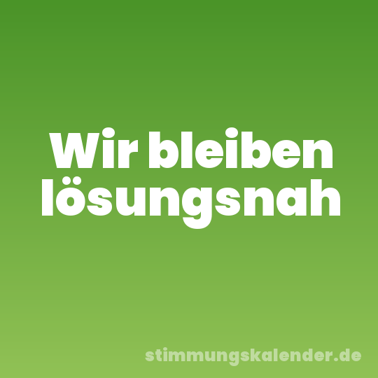 Wir bleiben lösungsnah