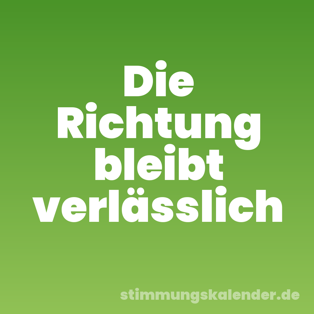 Die Richtung bleibt verlässlich