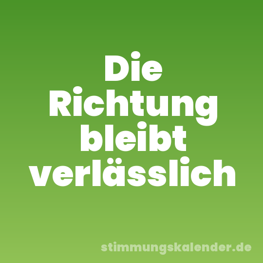 Die Richtung bleibt verlässlich