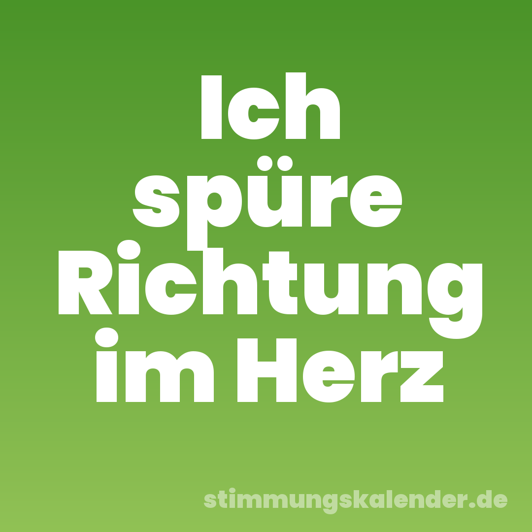 Ich spüre Richtung im Herz