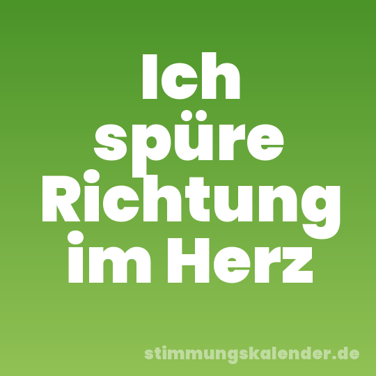 Ich spüre Richtung im Herz