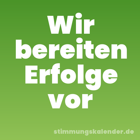 Wir bereiten Erfolge vor