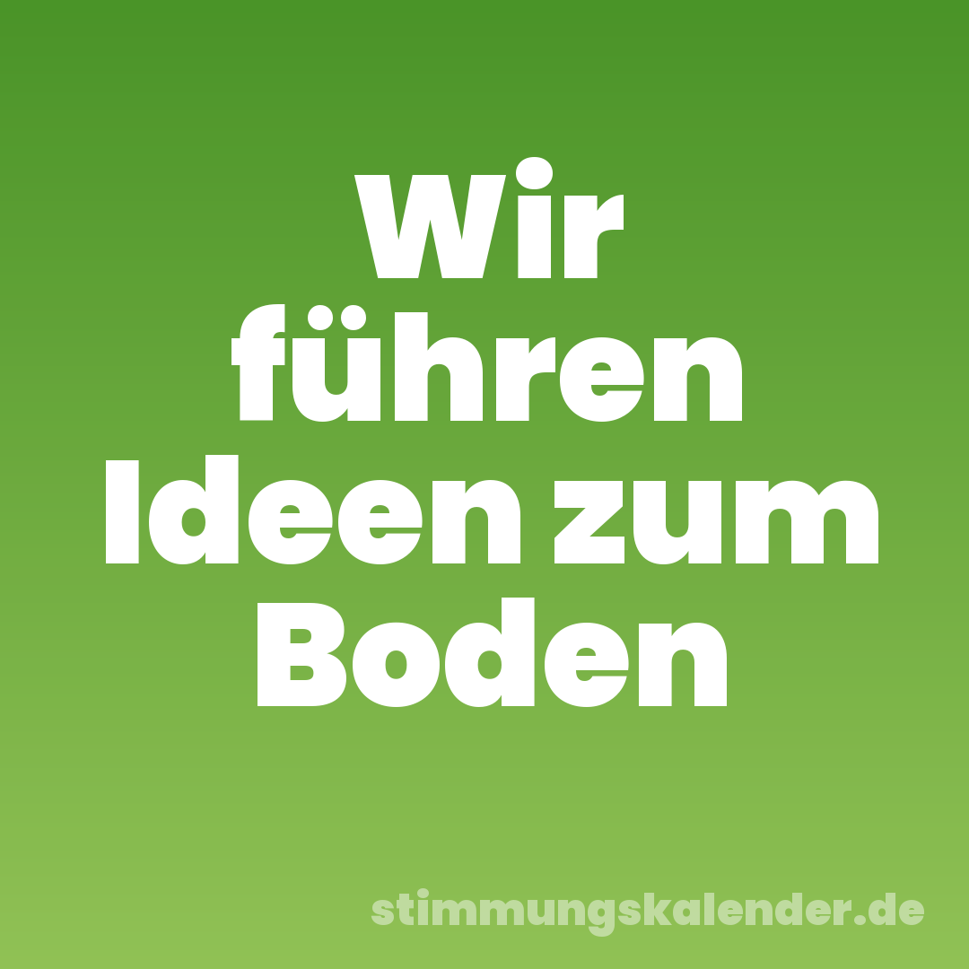 Wir führen Ideen zum Boden
