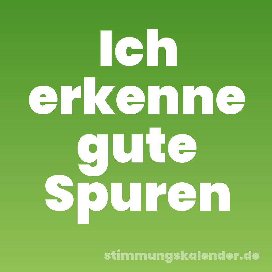 Ich erkenne gute Spuren