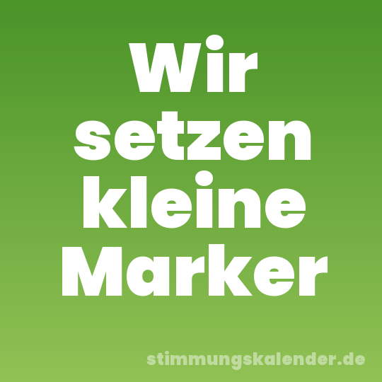 Wir setzen kleine Marker