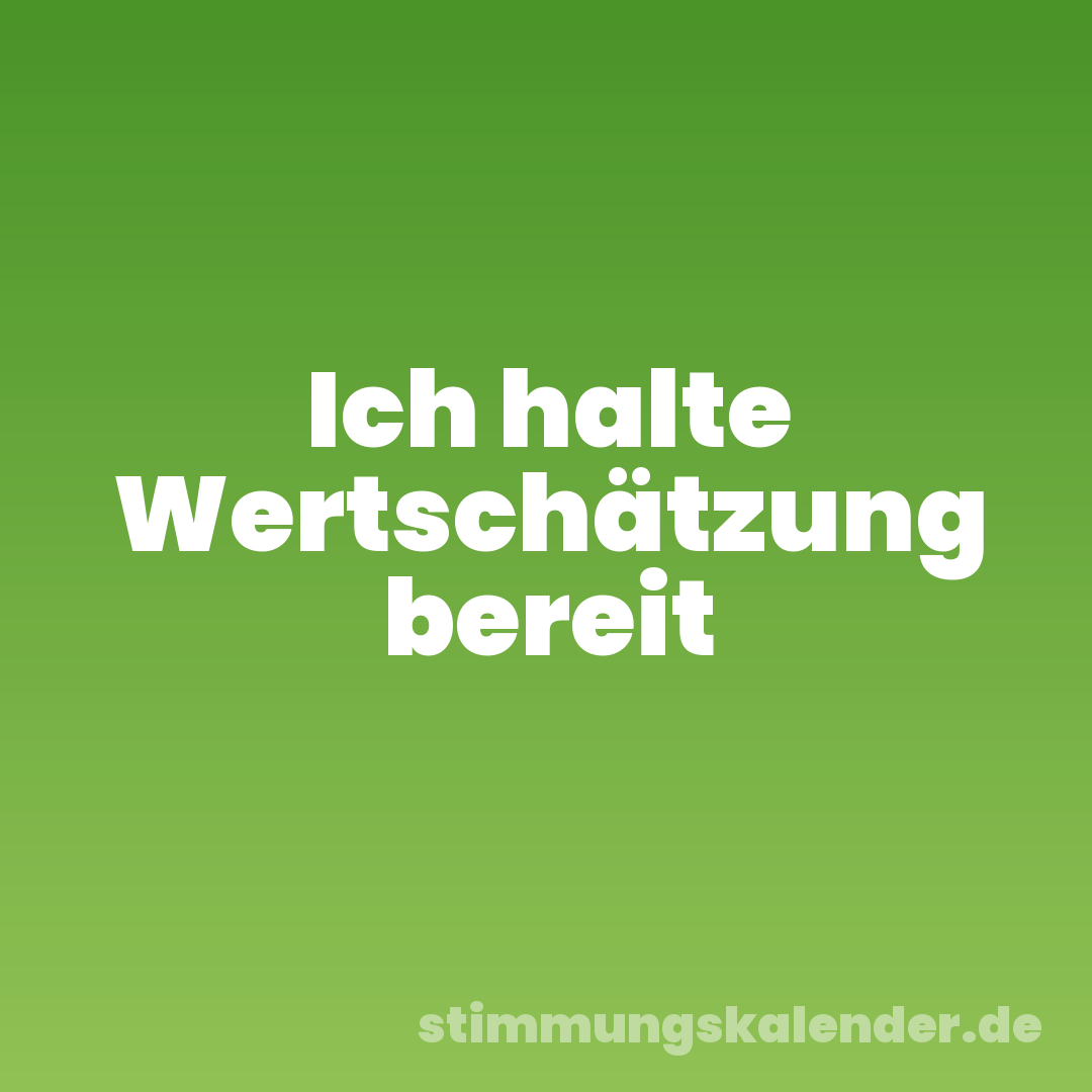 Ich halte Wertschätzung bereit