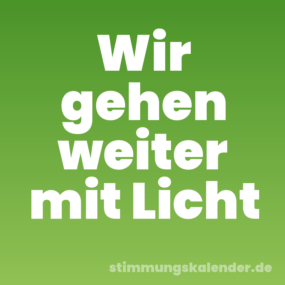 Wir gehen weiter mit Licht