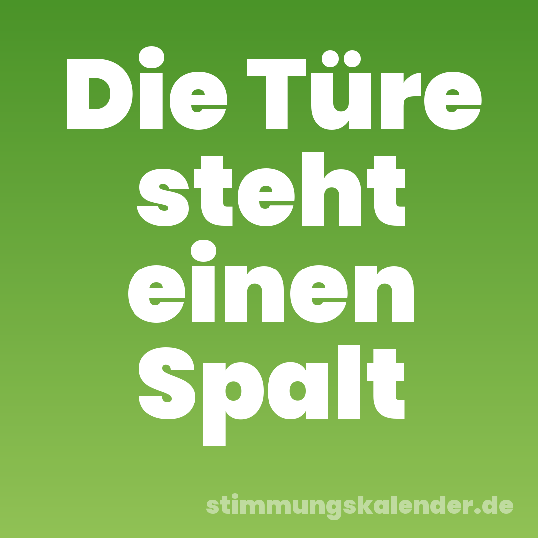 Die Türe steht einen Spalt