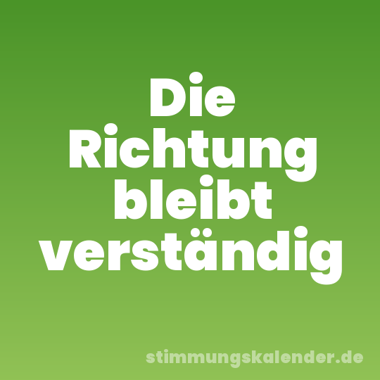 Die Richtung bleibt verständig