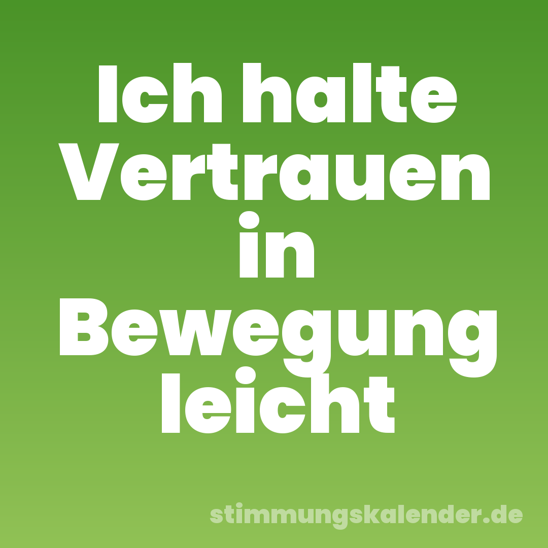 Ich halte Vertrauen in Bewegung leicht