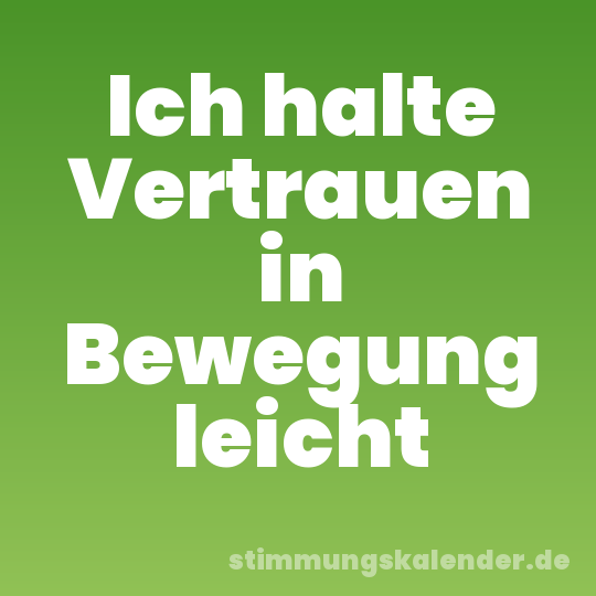 Ich halte Vertrauen in Bewegung leicht