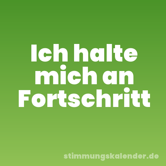 Ich halte mich an Fortschritt