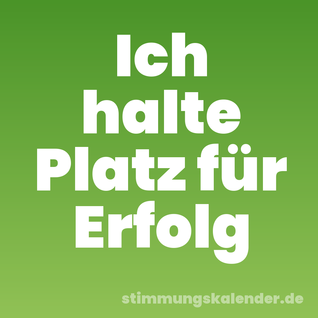 Ich halte Platz für Erfolg