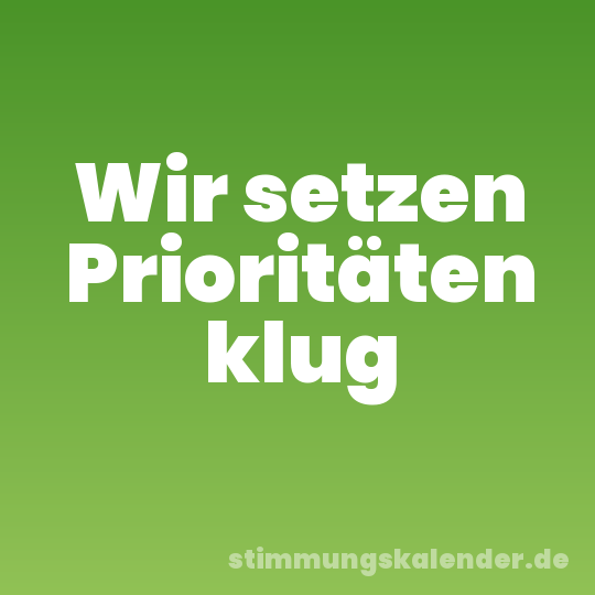 Wir setzen Prioritäten klug
