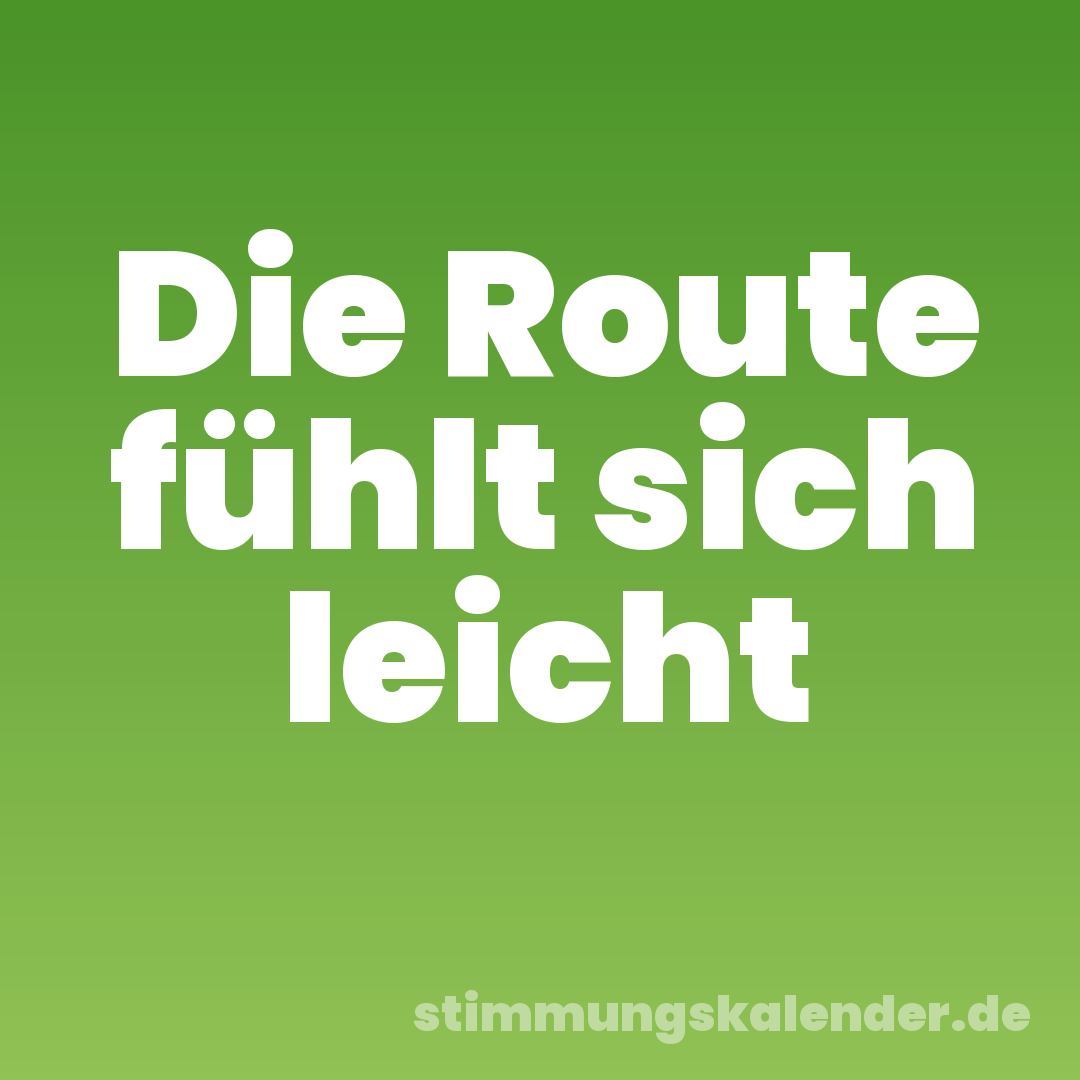 Die Route fühlt sich leicht