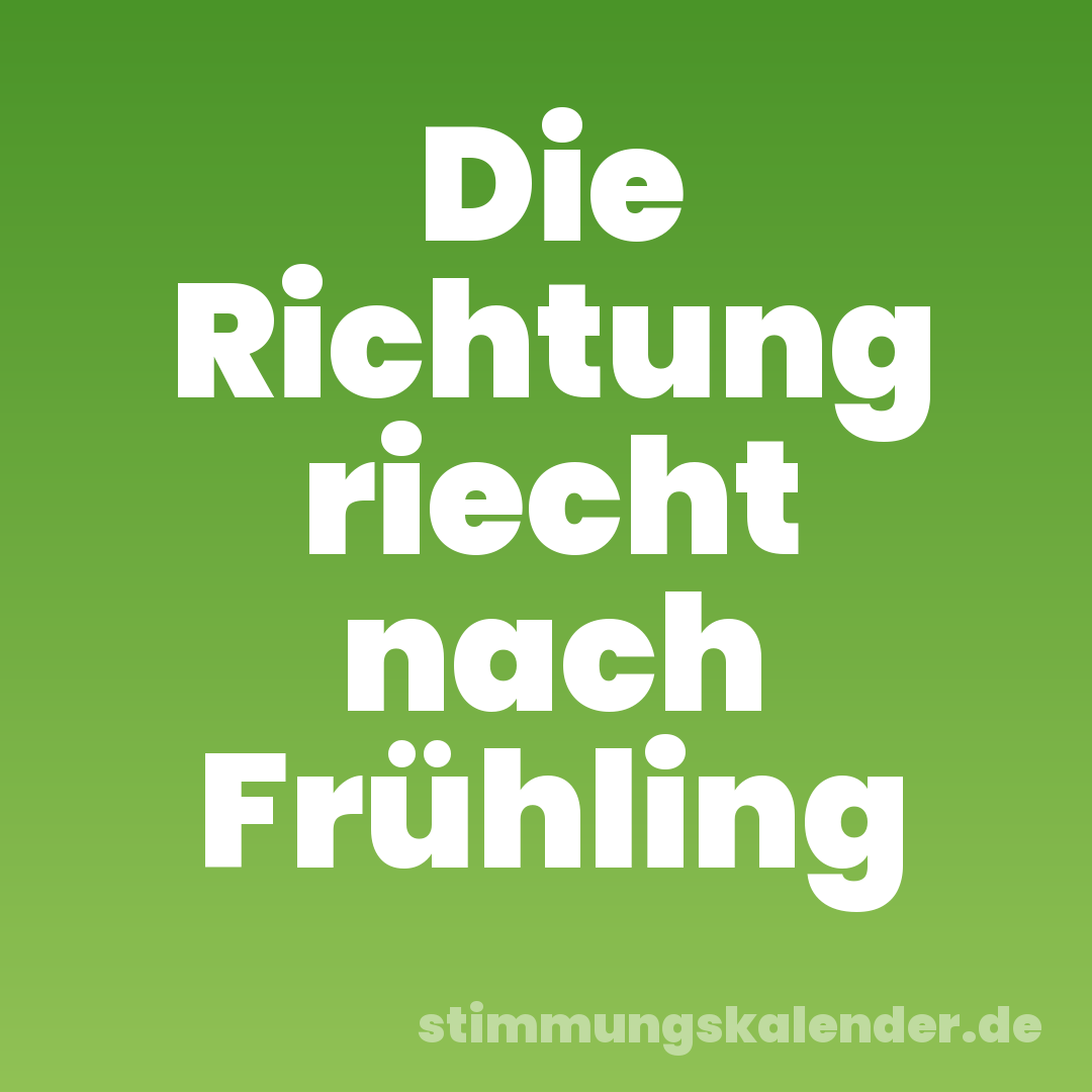 Die Richtung riecht nach Frühling