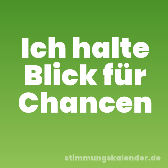 Ich halte Blick für Chancen