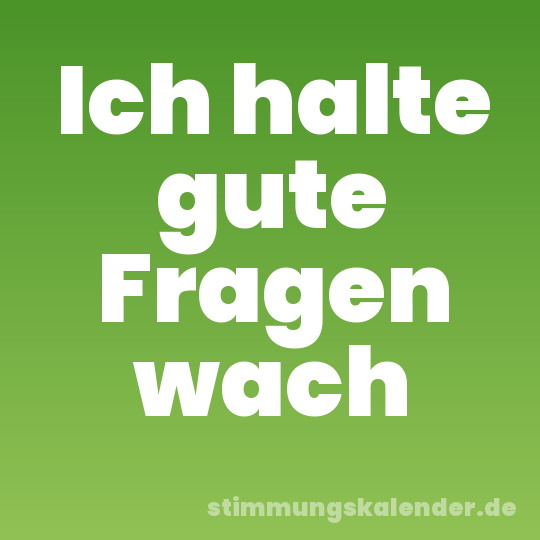 Ich halte gute Fragen wach