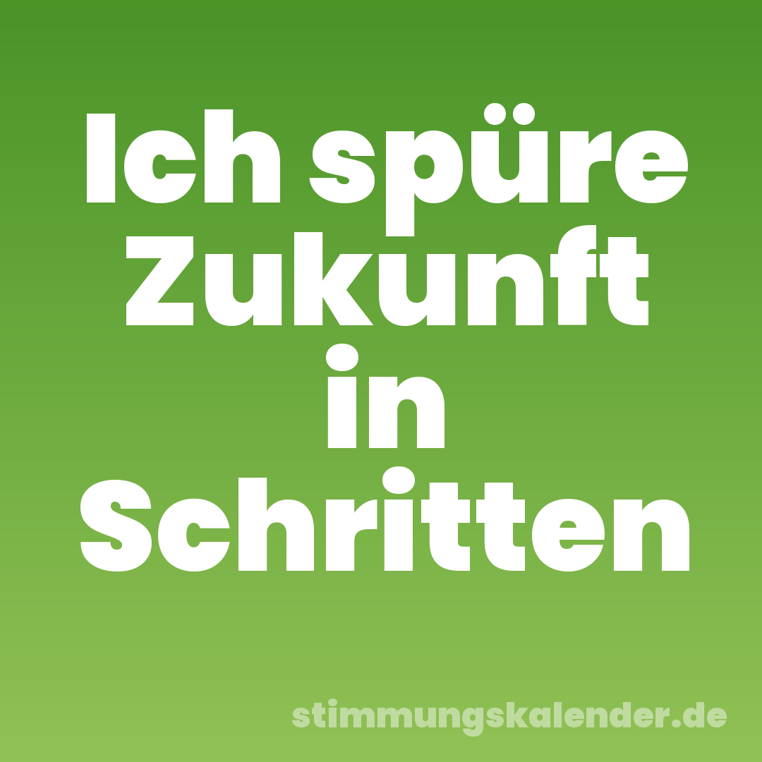 Ich spüre Zukunft in Schritten