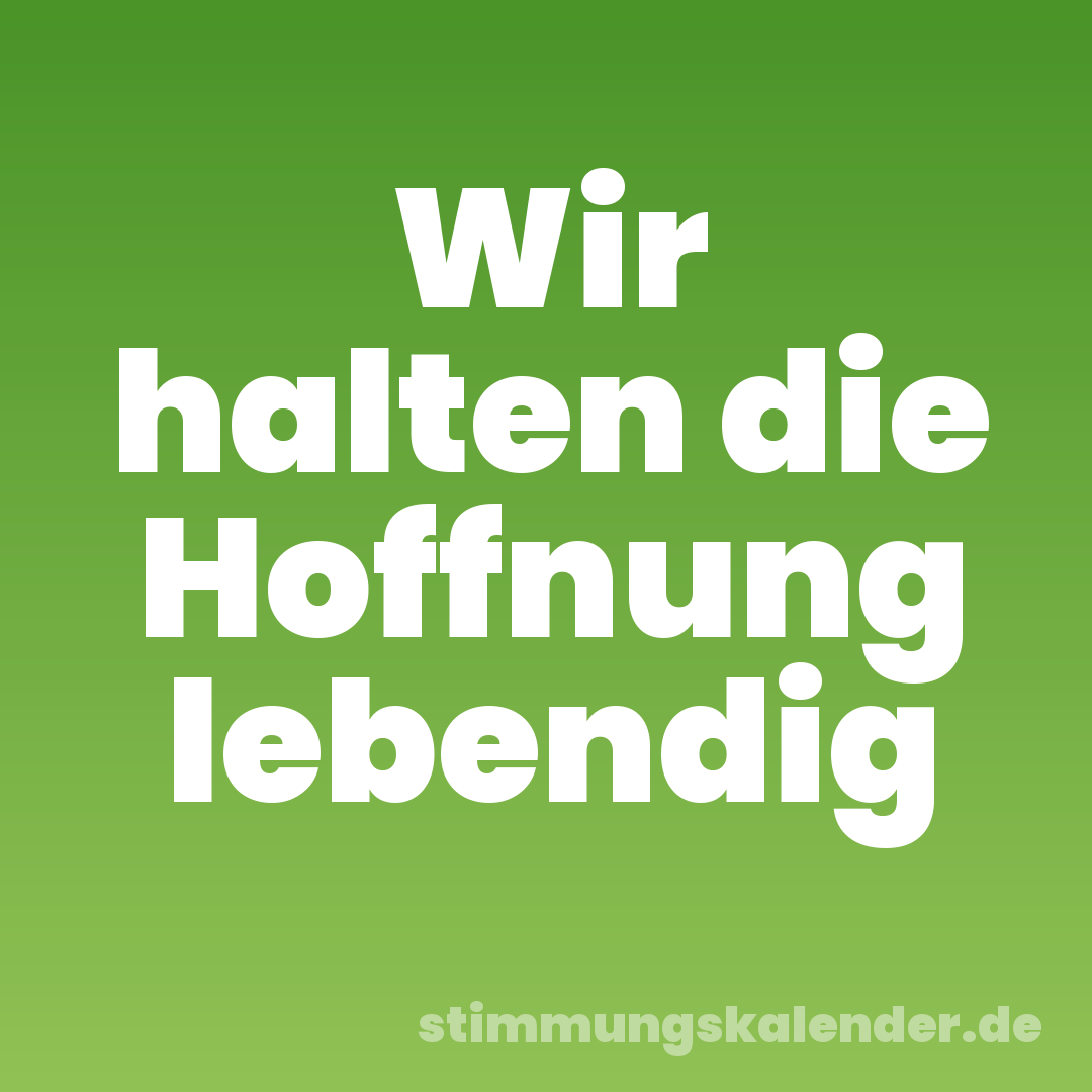 Wir halten die Hoffnung lebendig