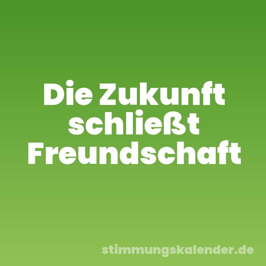 Die Zukunft schließt Freundschaft