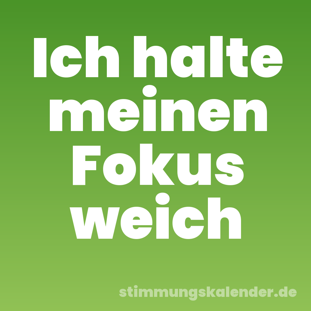 Ich halte meinen Fokus weich