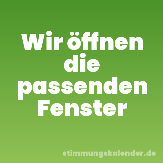 Wir öffnen die passenden Fenster