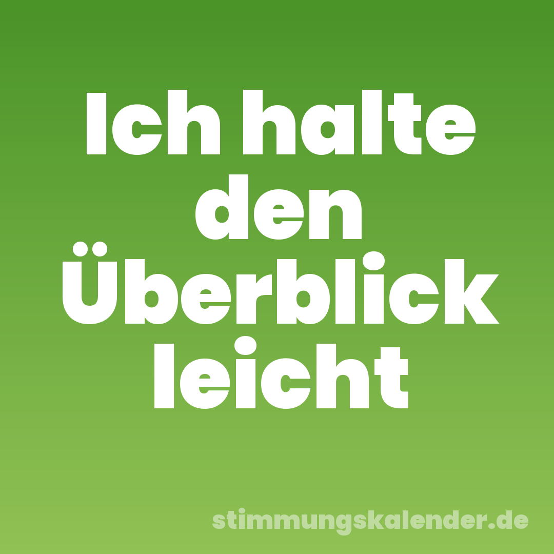 Ich halte den Überblick leicht