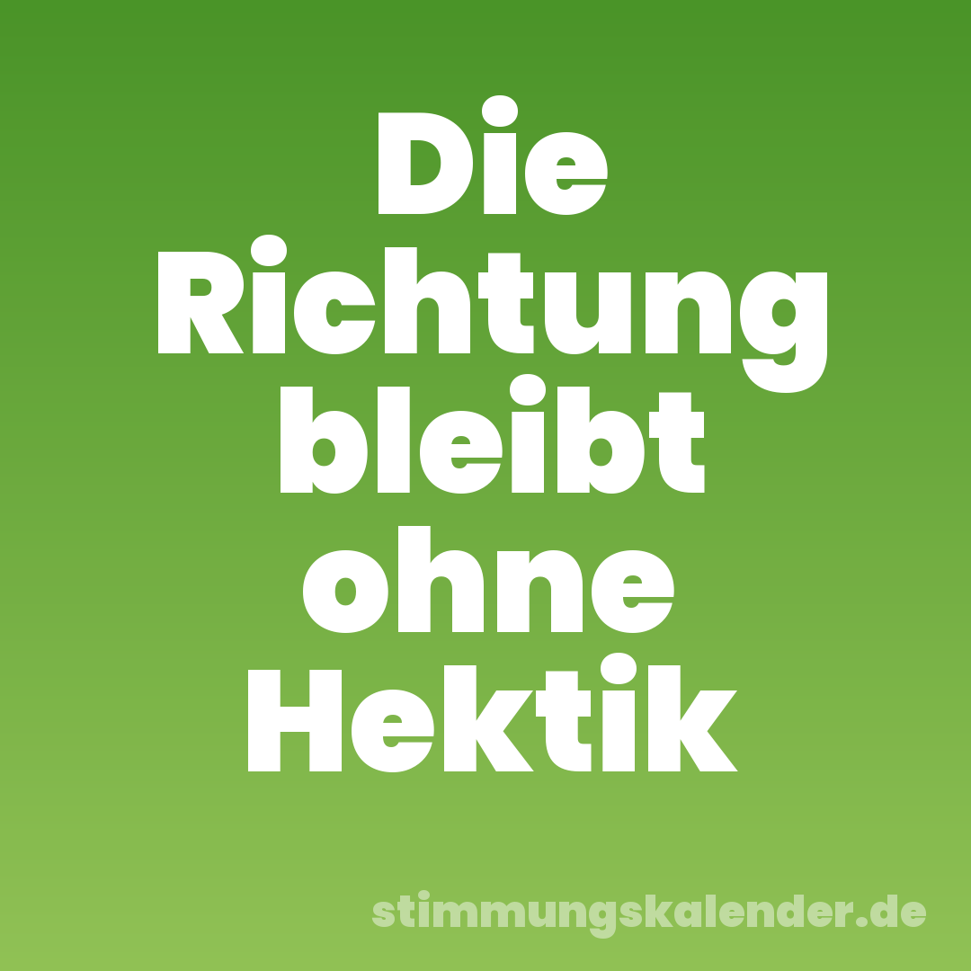 Die Richtung bleibt ohne Hektik
