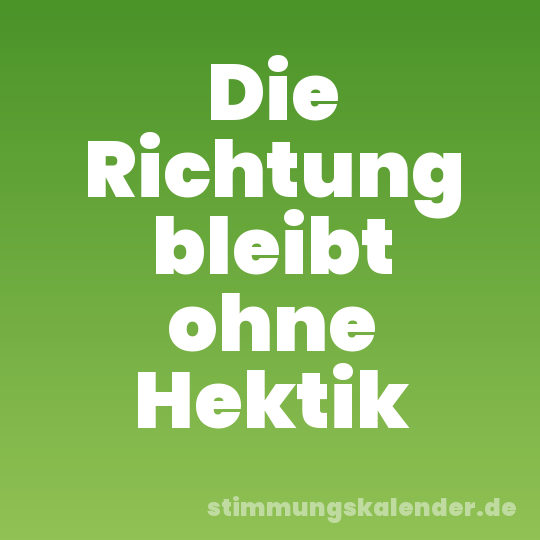 Die Richtung bleibt ohne Hektik
