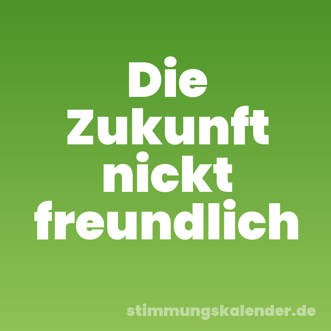 Die Zukunft nickt freundlich