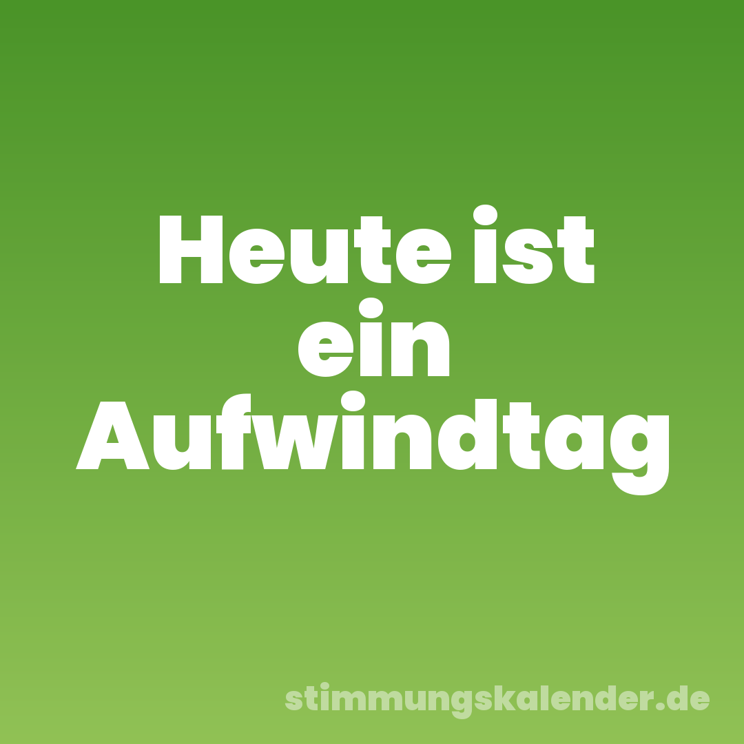 Heute ist ein Aufwindtag