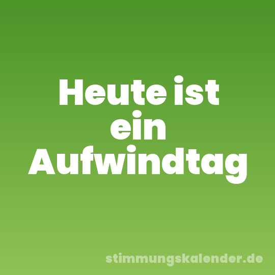 Heute ist ein Aufwindtag