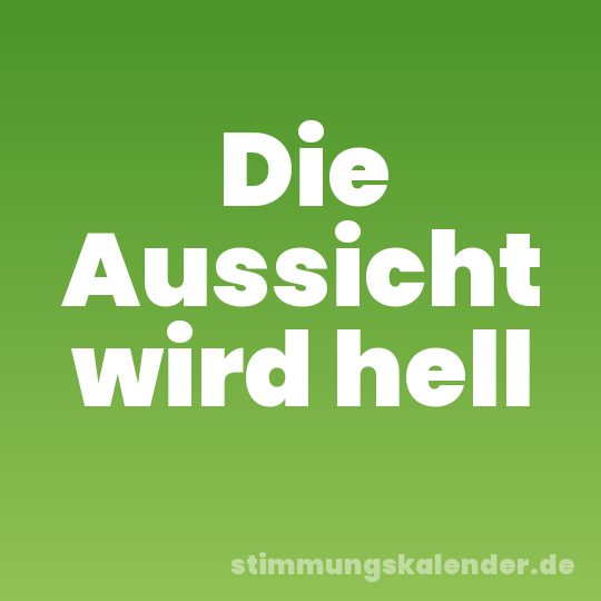 Die Aussicht wird hell