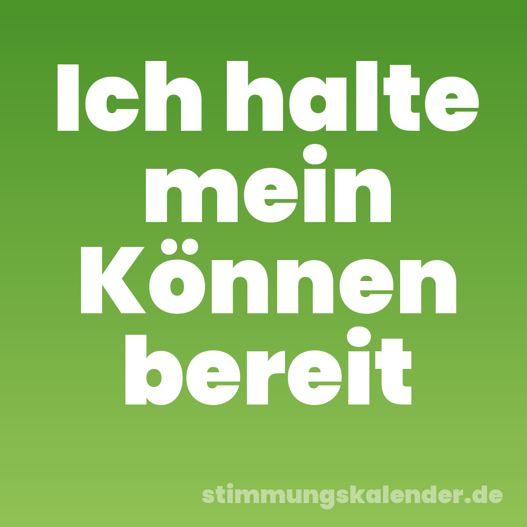 Ich halte mein Können bereit