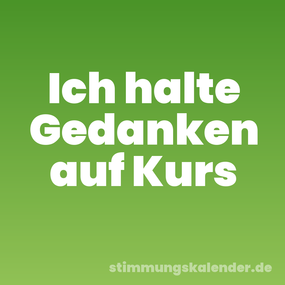 Ich halte Gedanken auf Kurs