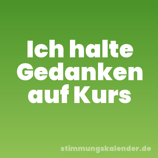 Ich halte Gedanken auf Kurs