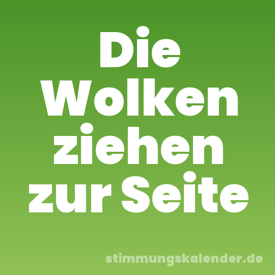 Die Wolken ziehen zur Seite